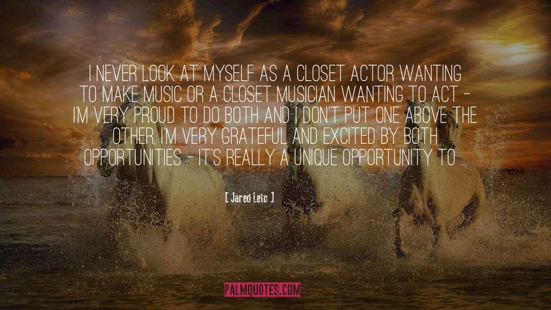 Unique Opportunities quotes by Jared Leto