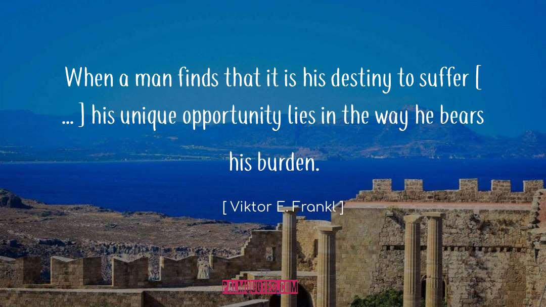 Unique Opportunities quotes by Viktor E. Frankl