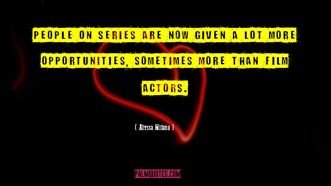 Unique Opportunities quotes by Alyssa Milano