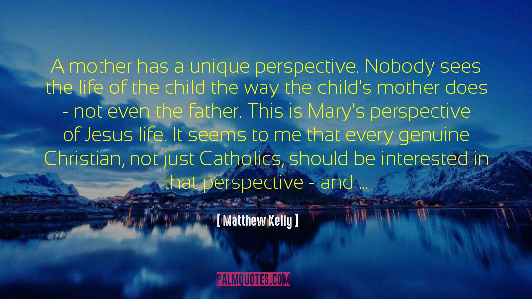 Unique Perspective quotes by Matthew Kelly