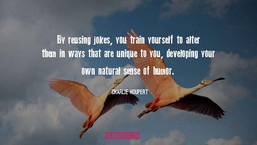 Unique Talents quotes by Charlie Houpert