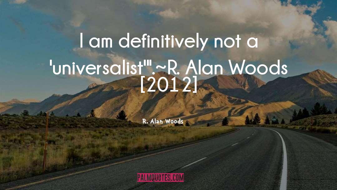 Unitarian Universalism quotes by R. Alan Woods