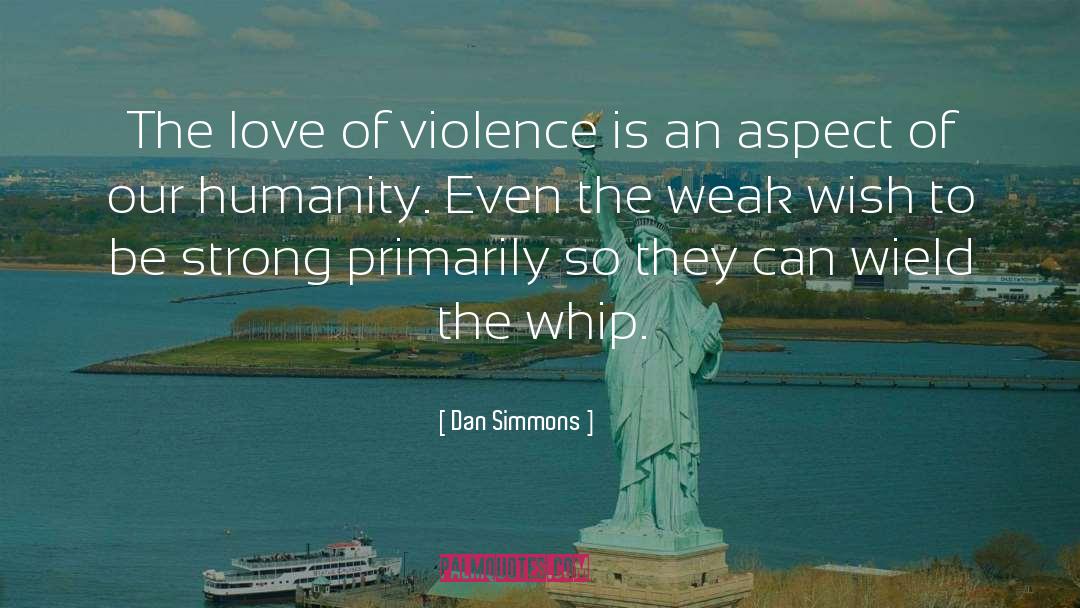 Unite Humanity quotes by Dan Simmons