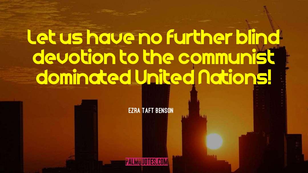 United Nations Security Council quotes by Ezra Taft Benson