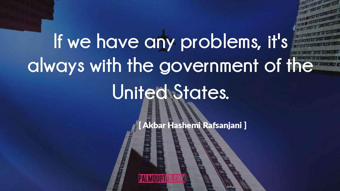 United States Government quotes by Akbar Hashemi Rafsanjani