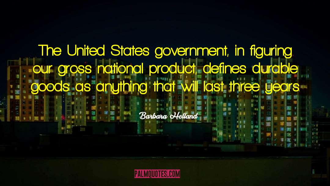 United States Government quotes by Barbara Holland