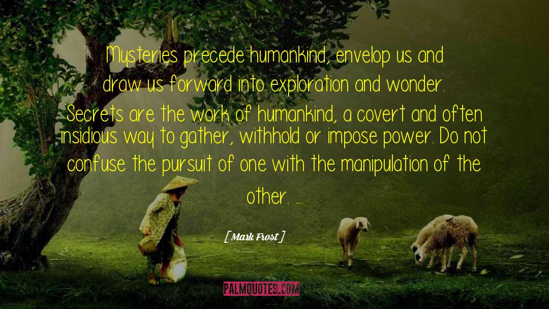 Uniting Humankind quotes by Mark Frost