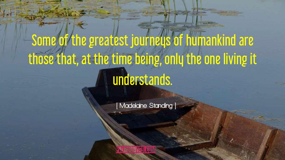 Uniting Humankind quotes by Madelaine Standing