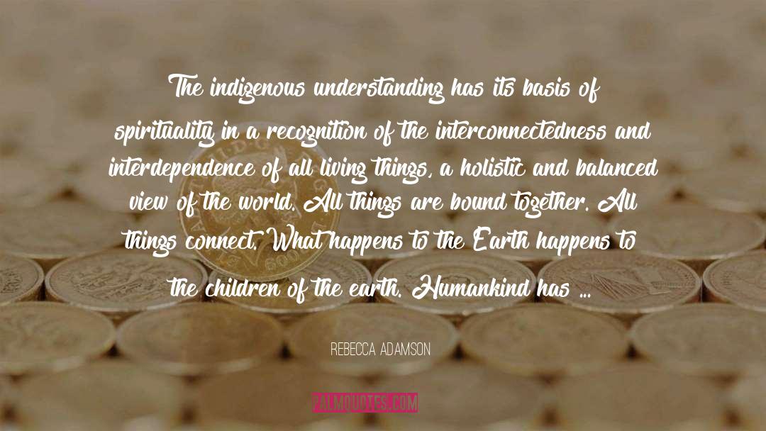 Uniting Humankind quotes by Rebecca Adamson