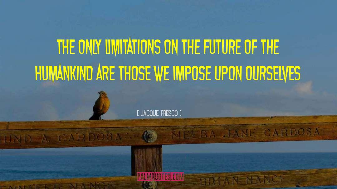 Uniting Humankind quotes by Jacque Fresco