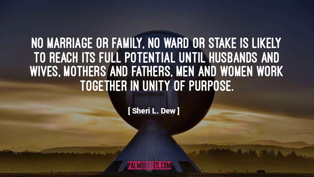 Unity Of Purpose quotes by Sheri L. Dew