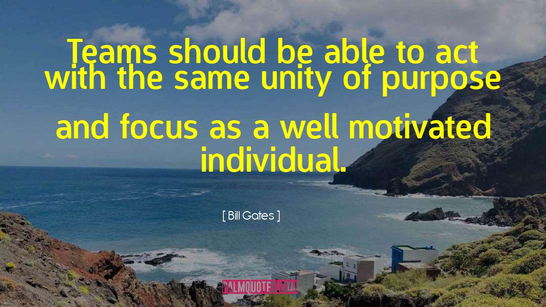 Unity Of Purpose quotes by Bill Gates