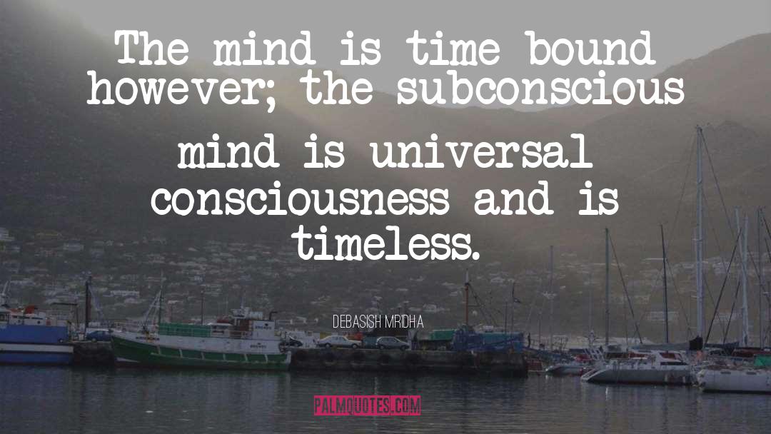 Universal Consciousness quotes by Debasish Mridha