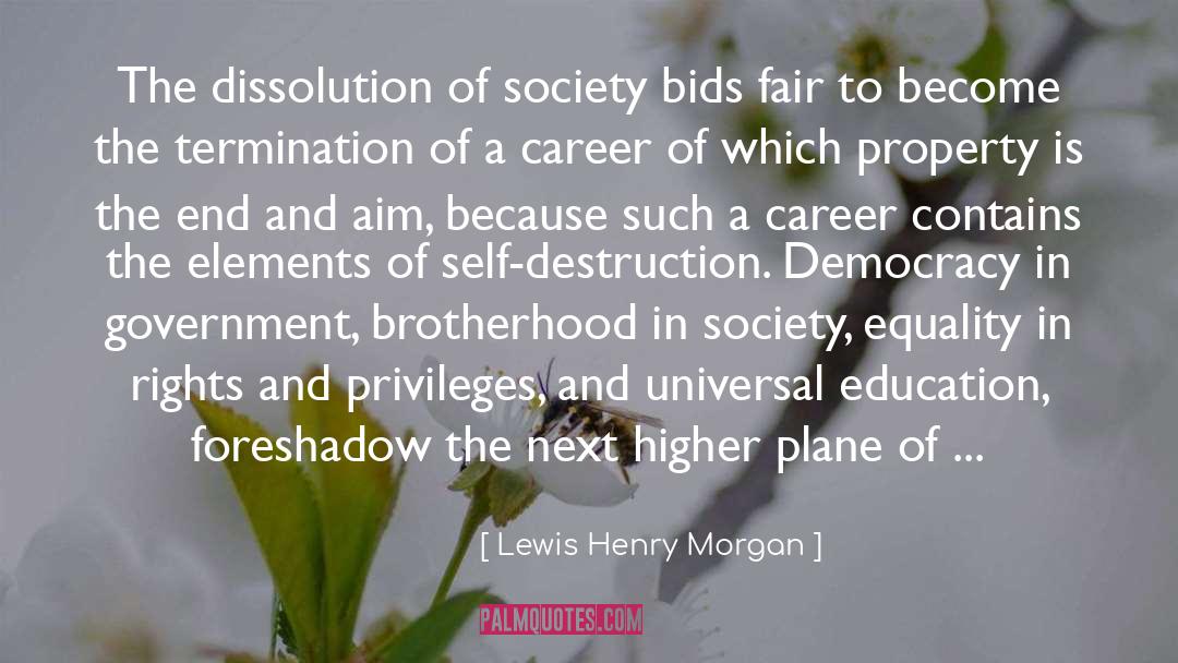 Universal Education quotes by Lewis Henry Morgan