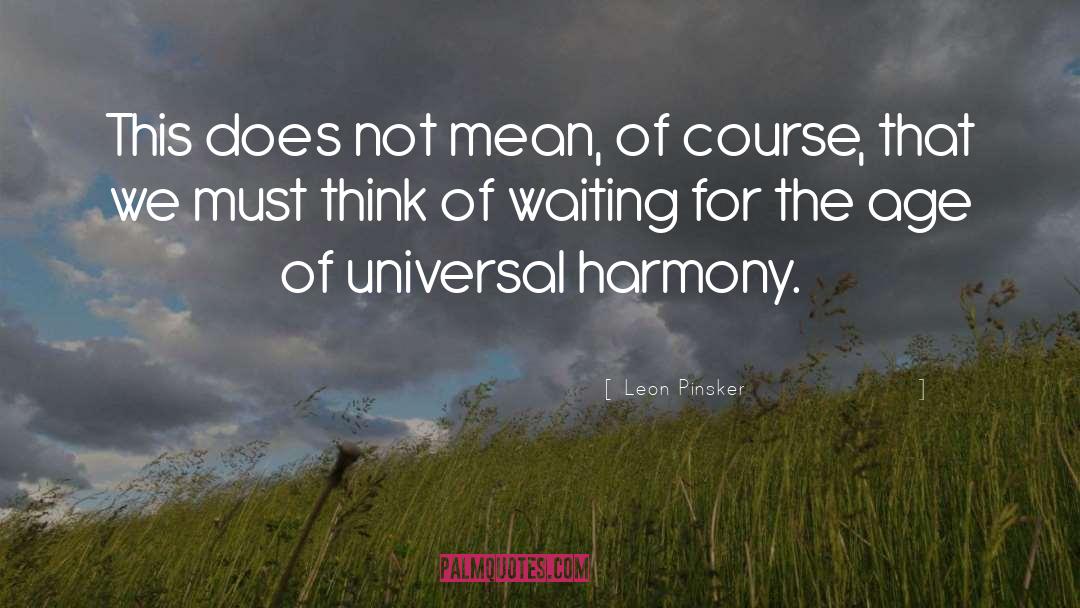 Universal Harmony quotes by Leon Pinsker