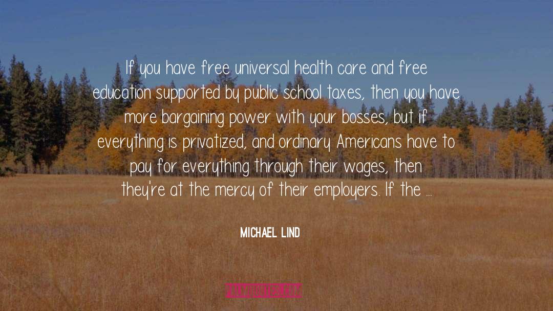 Universal Health Care quotes by Michael Lind