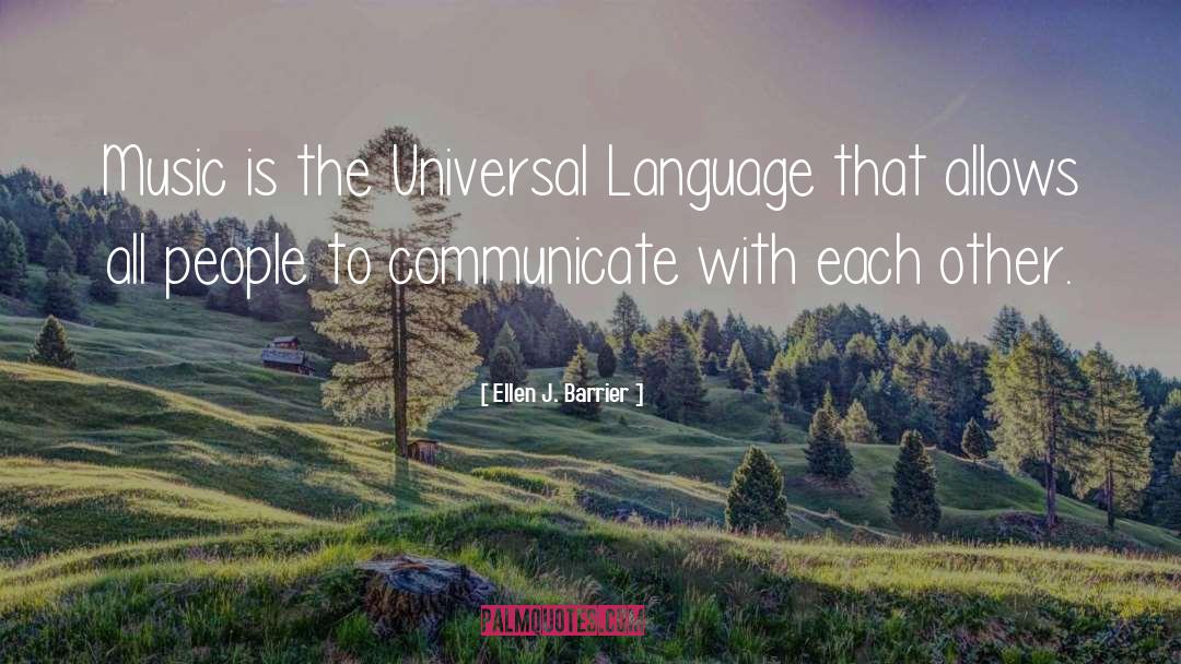 Universal Language quotes by Ellen J. Barrier