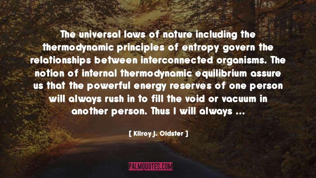 Universal Laws quotes by Kilroy J. Oldster