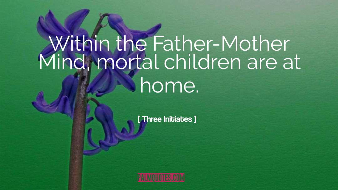 Universal Mother quotes by Three Initiates