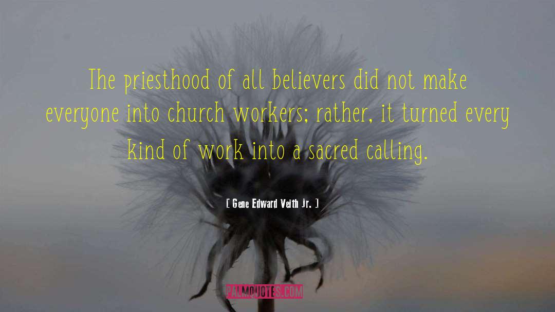 Universal Priesthood quotes by Gene Edward Veith Jr.