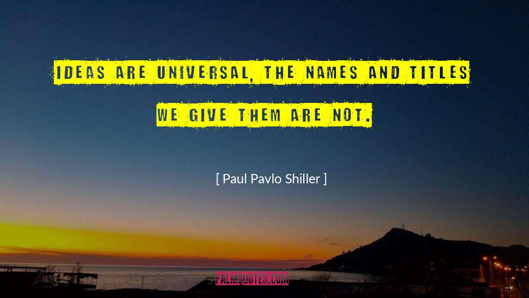 Universal Principles quotes by Paul Pavlo Shiller