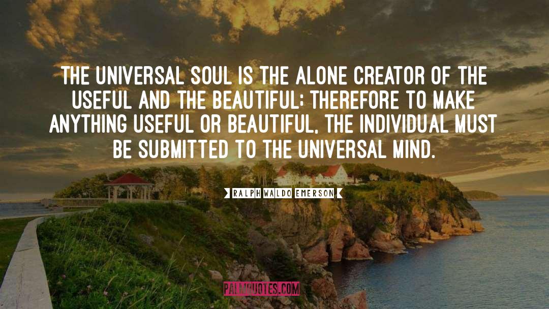 Universal Soul quotes by Ralph Waldo Emerson