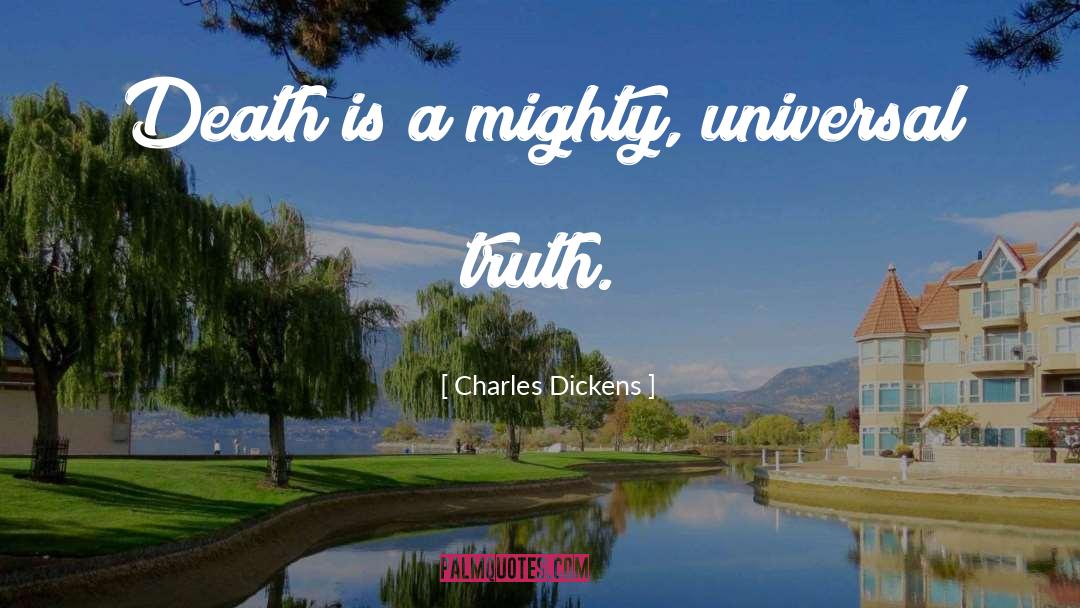 Universal Truth quotes by Charles Dickens