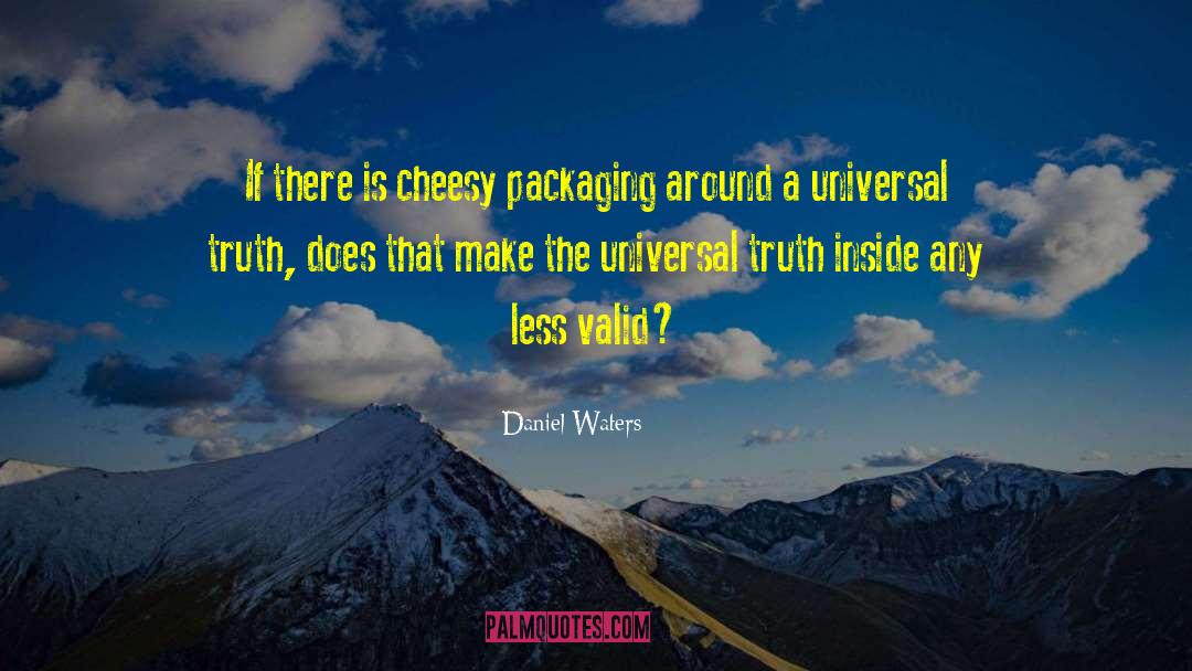 Universal Truth quotes by Daniel Waters