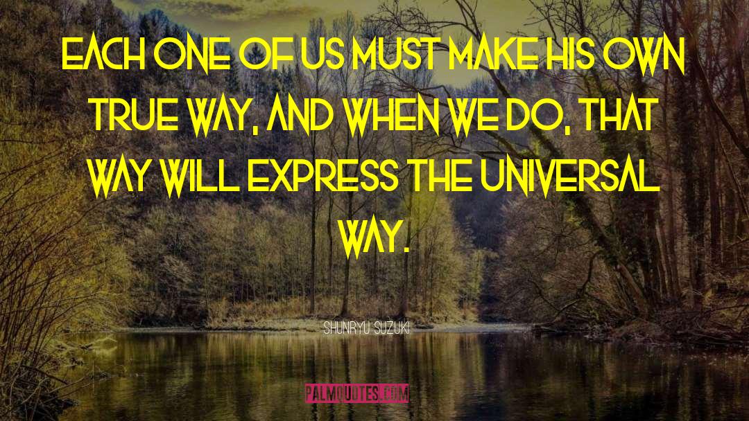 Universal Way quotes by Shunryu Suzuki