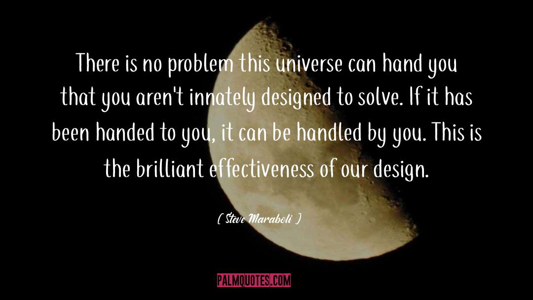 Universe Has Designed Use quotes by Steve Maraboli