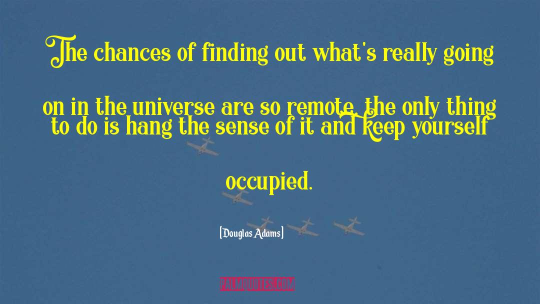 Universeing Occupied quotes by Douglas Adams