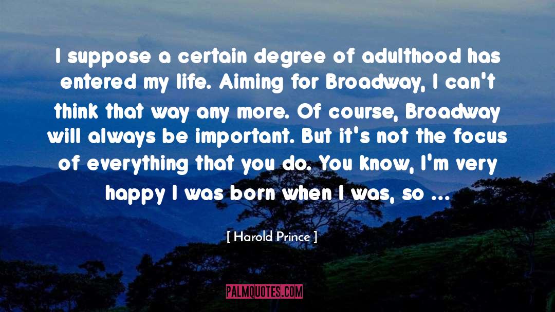 University Degree quotes by Harold Prince