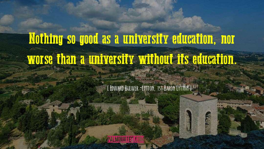 University Education quotes by Edward Bulwer-Lytton, 1st Baron Lytton