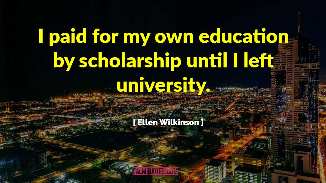 University Education quotes by Ellen Wilkinson