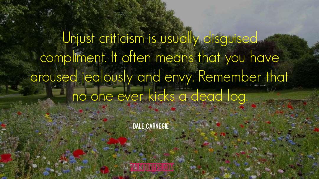 Unjust Criticism quotes by Dale Carnegie