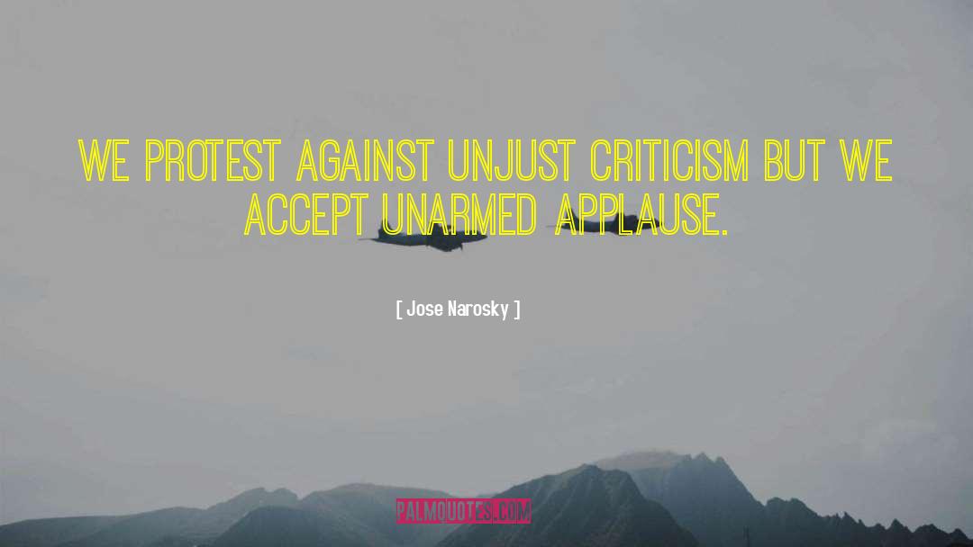 Unjust Criticism quotes by Jose Narosky