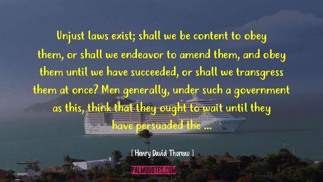 Unjust Laws quotes by Henry David Thoreau