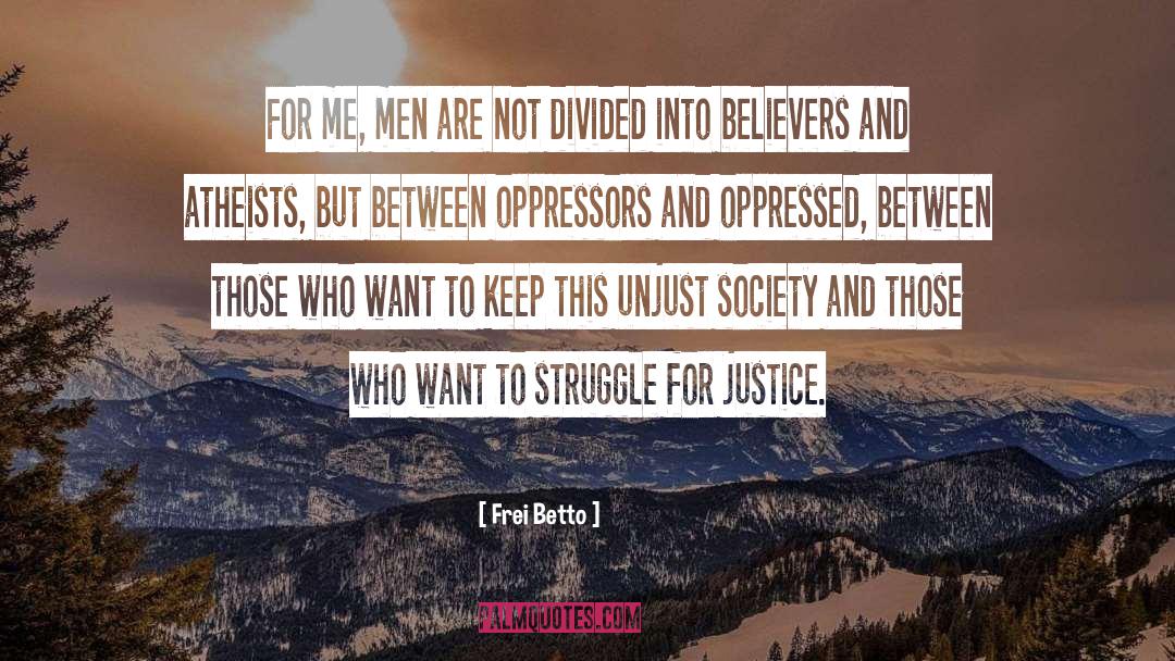 Unjust Society quotes by Frei Betto