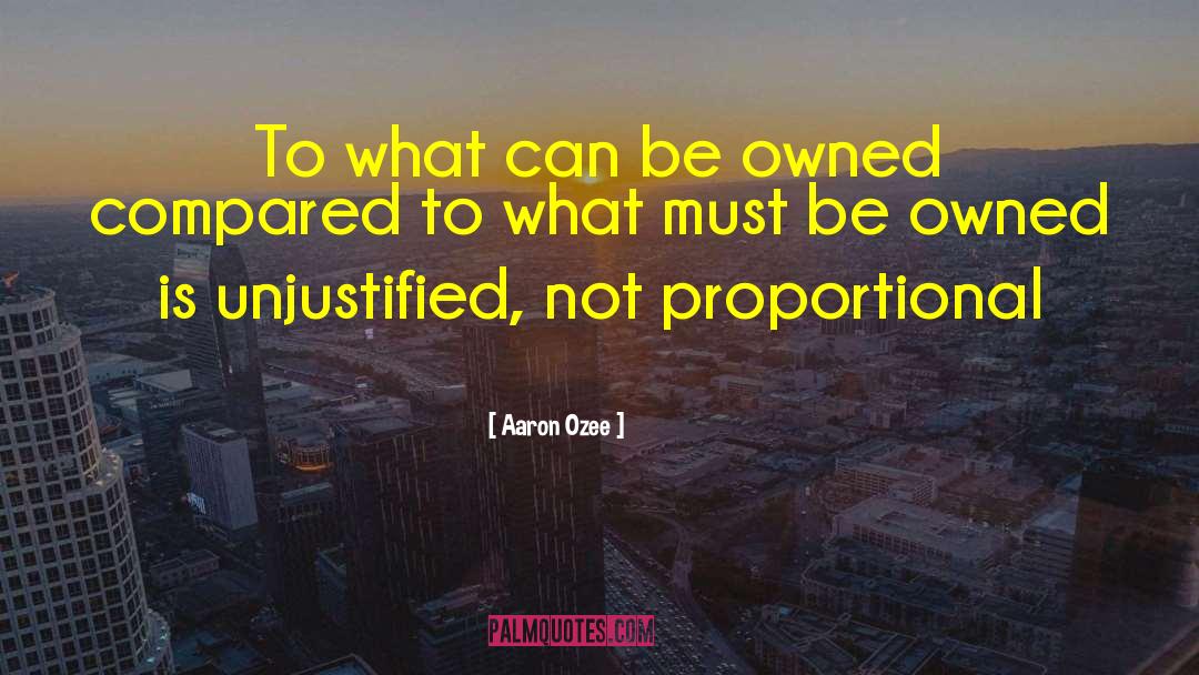 Unjustified quotes by Aaron Ozee