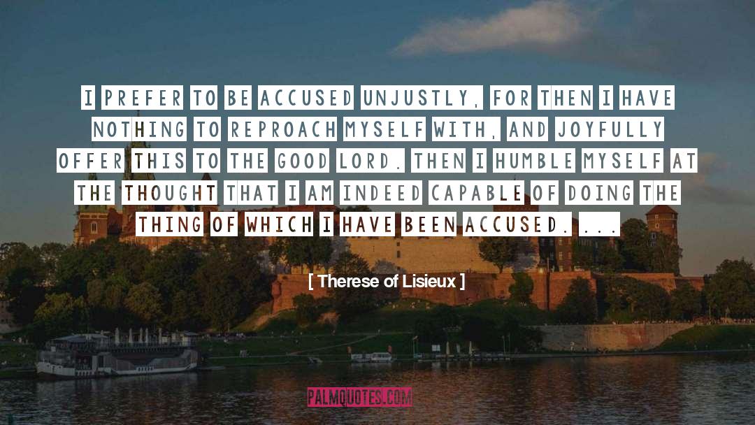 Unjustly quotes by Therese Of Lisieux