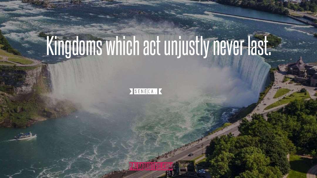 Unjustly quotes by Seneca.