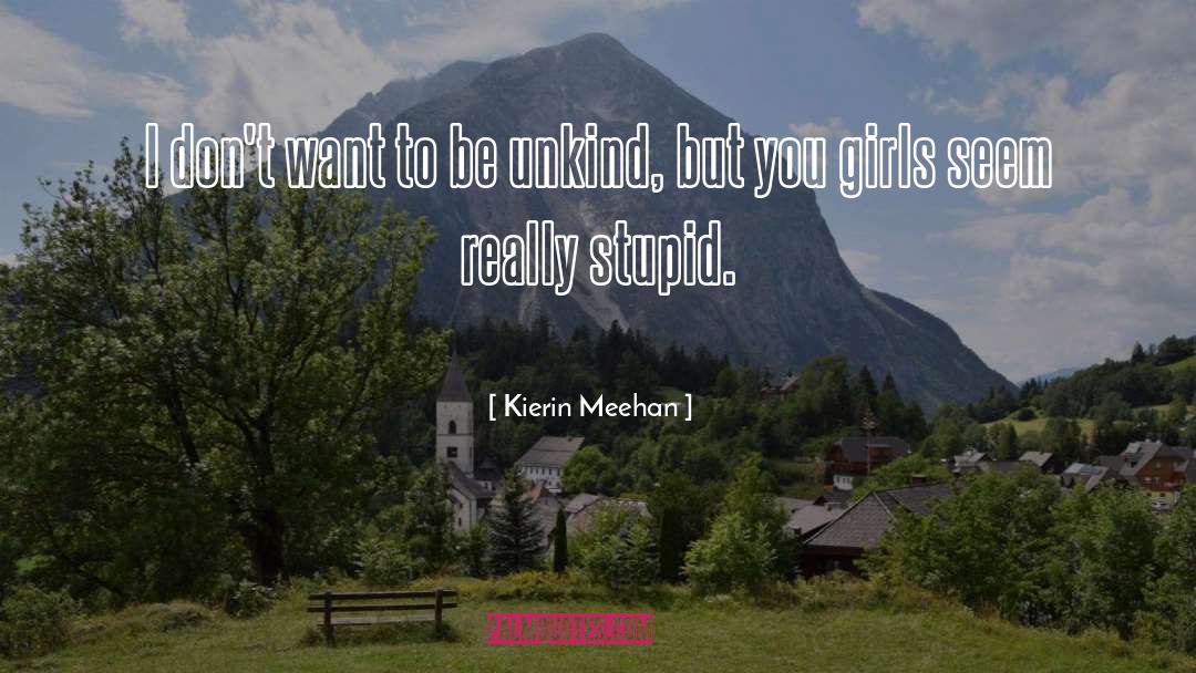 Unkind quotes by Kierin Meehan