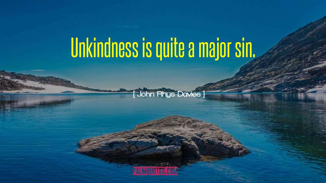 Unkindness quotes by John Rhys-Davies