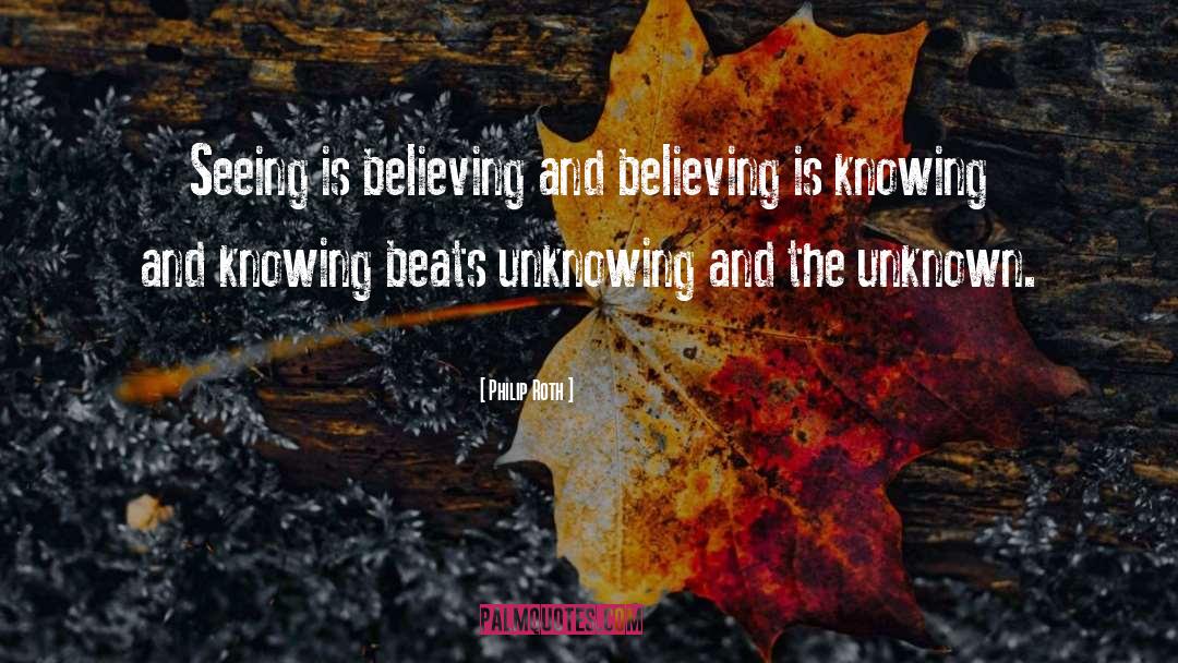 Unknowing quotes by Philip Roth