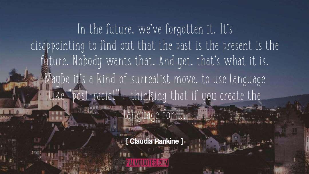 Unknown Future quotes by Claudia Rankine