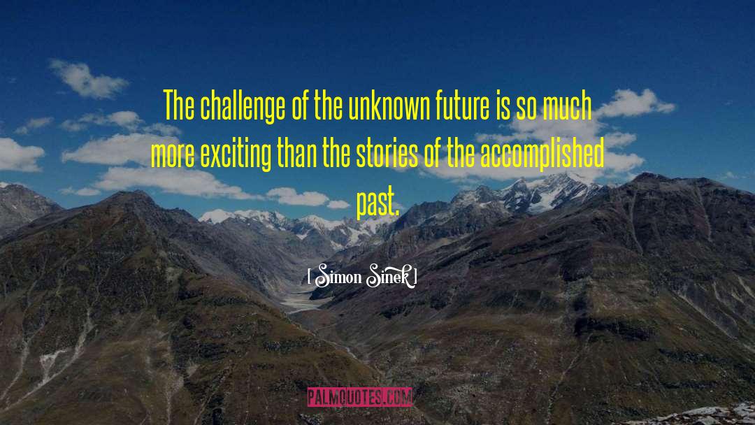 Unknown Future quotes by Simon Sinek