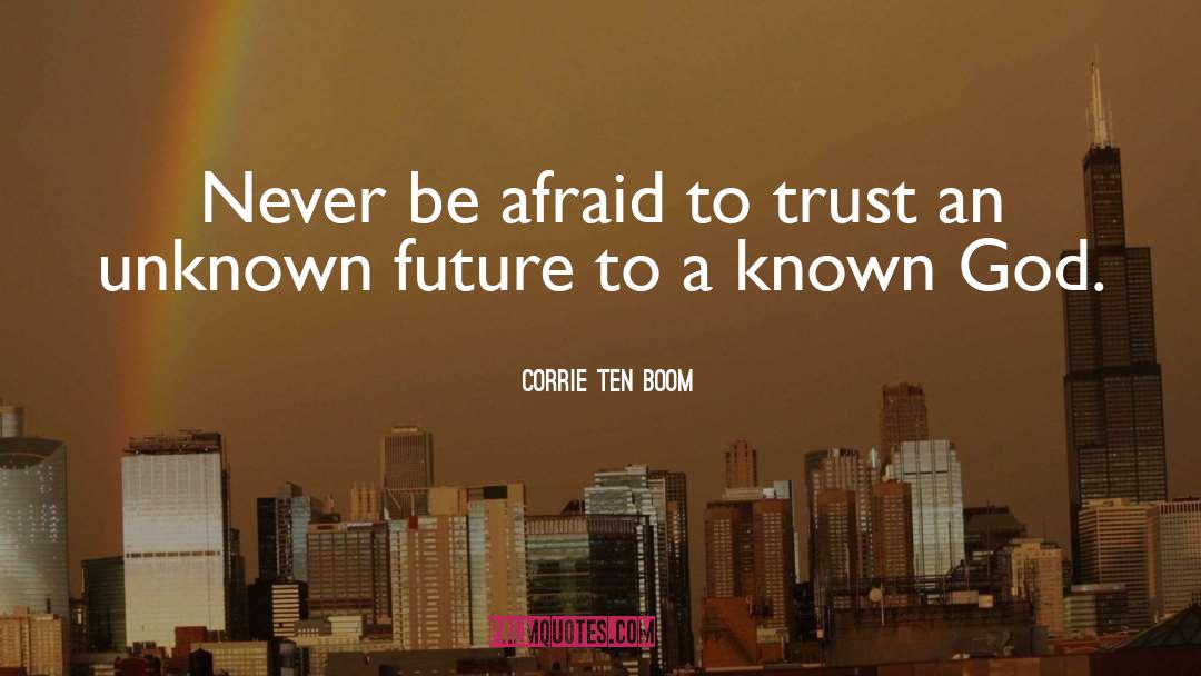 Unknown Future quotes by Corrie Ten Boom