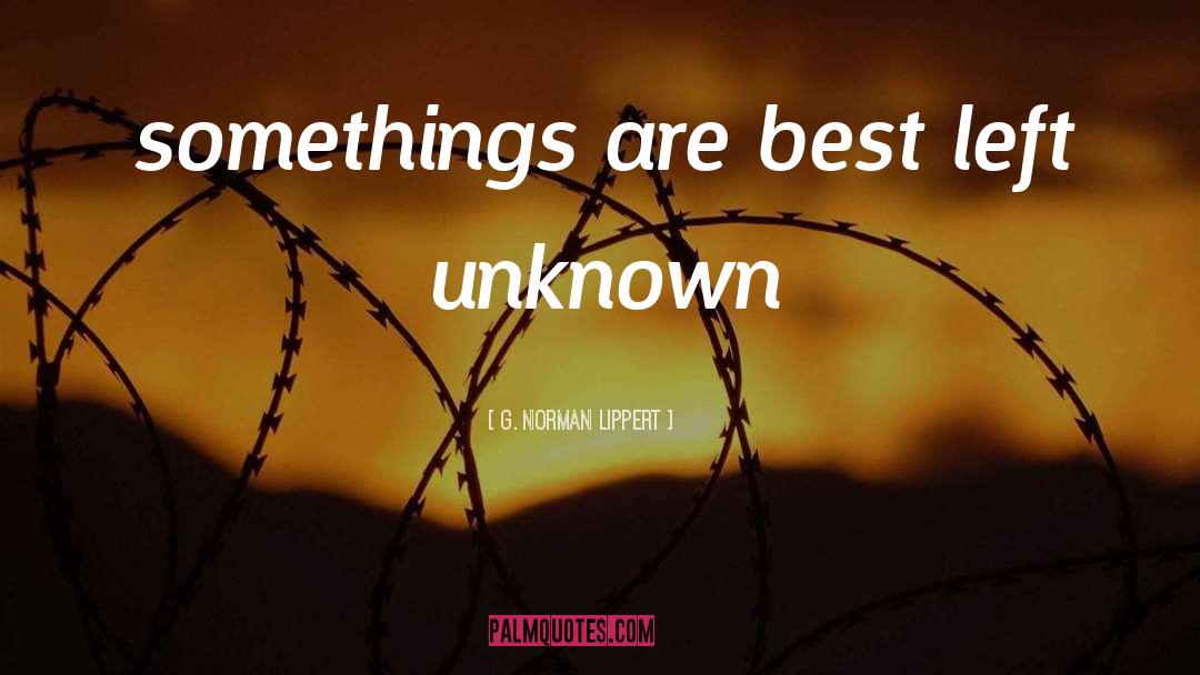 Unknown quotes by G. Norman Lippert