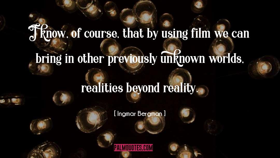 Unknown Worlds quotes by Ingmar Bergman