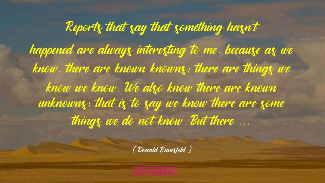 Unknowns quotes by Donald Rumsfeld